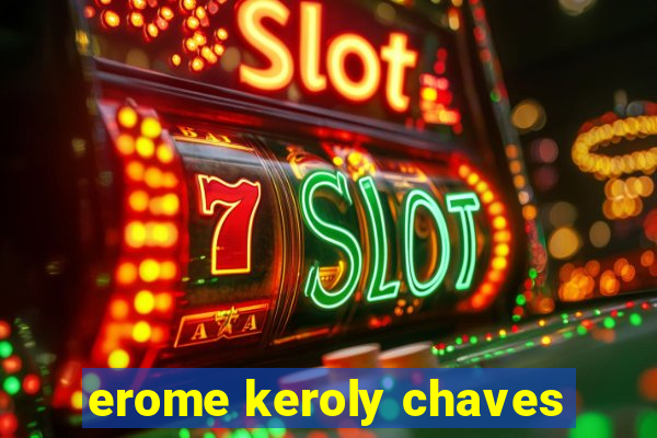 erome keroly chaves